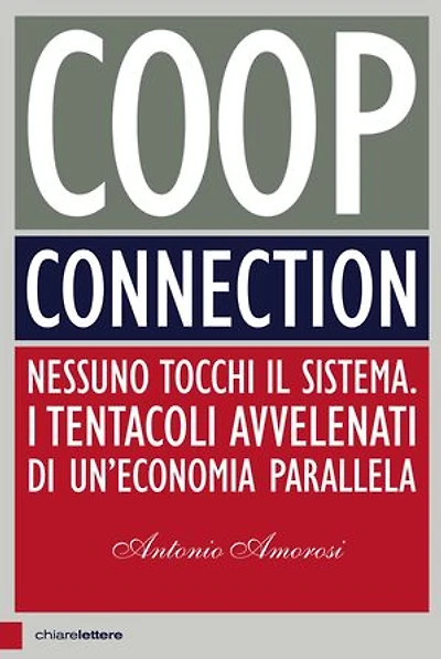 Coop Connection: Nessuno tocchi il sistema. I tentacoli avvelenati di un'economia parallela