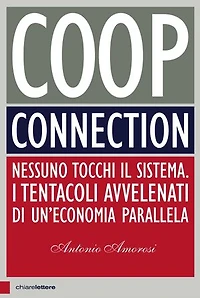 Coop Connection: Nessuno tocchi il sistema. I tentacoli avvelenati di un'economia parallela