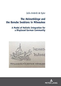 the Heimatklaenge and Danube Swabians Milwaukee: a Model of Holistic Integration for Displaced German Community