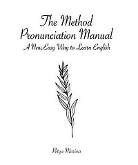 The Method: Pronunciation Manual for Spanish Speakers - A New, Easy Way to Learn English