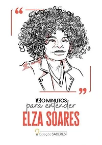 100 minutos para entender Elza Soares