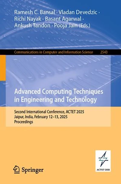 Advanced Computing Techniques Engineering and Technology: Second International Conference, ACTET 2025, Jaipur, India, February 12-13, Proceedings