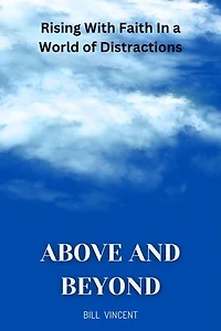 Above and Beyond: Rising with Faith in a World of Distractions