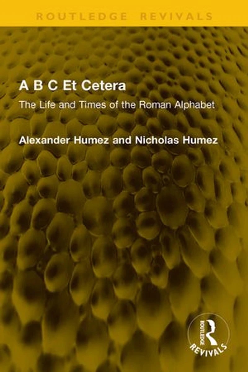 A B C Et Cetera: the Life and Times of Roman Alphabet
