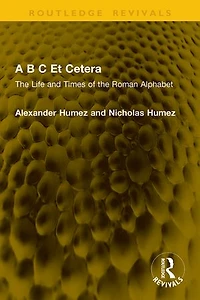 A B C Et Cetera: the Life and Times of Roman Alphabet