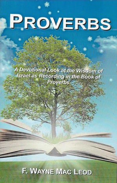 Proverbs: A Devotional Look at the Wisdom of Israel as Recorded in the Book of Proberbs