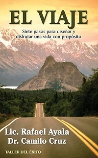 El viaje: 7 pasos para diseñar y disfrutar una vida con propósito
