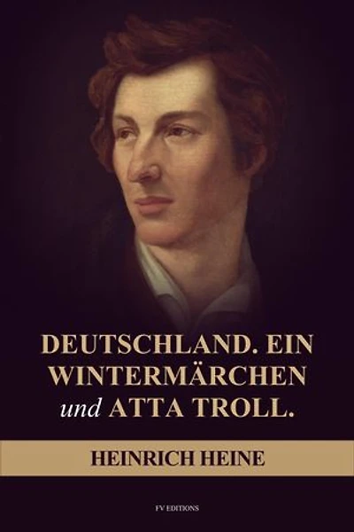 Deutschland. Ein Wintermärchen, und ATTA TROLL: Mit Biographie
