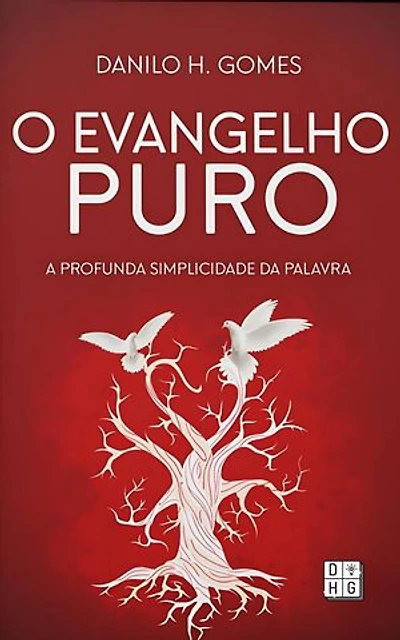O Evangelho Puro: A profunda simplicidade da Palavra