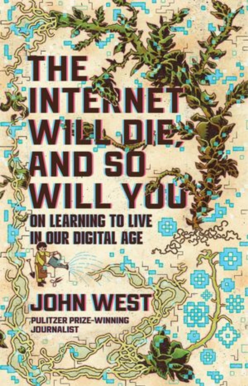 The Internet Will Die, and So You: On Learning to Live Our Digital Age