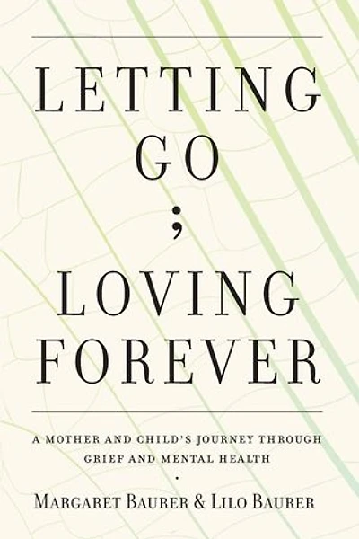 Letting Go; Loving Forever: A Mother and Child's Journey Through Grief and Mental Health