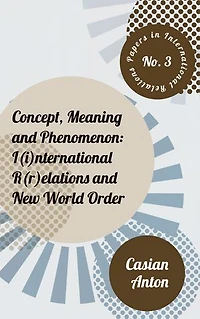 Concept, Meaning and Phenomenon: I(i)nternational R(r)elations and New World Order