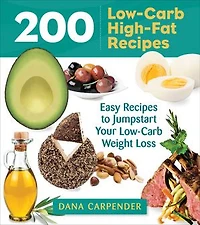 200 Low-Carb High-Fat Recipes: Easy Recipes to Jumpstart Your Weight Loss