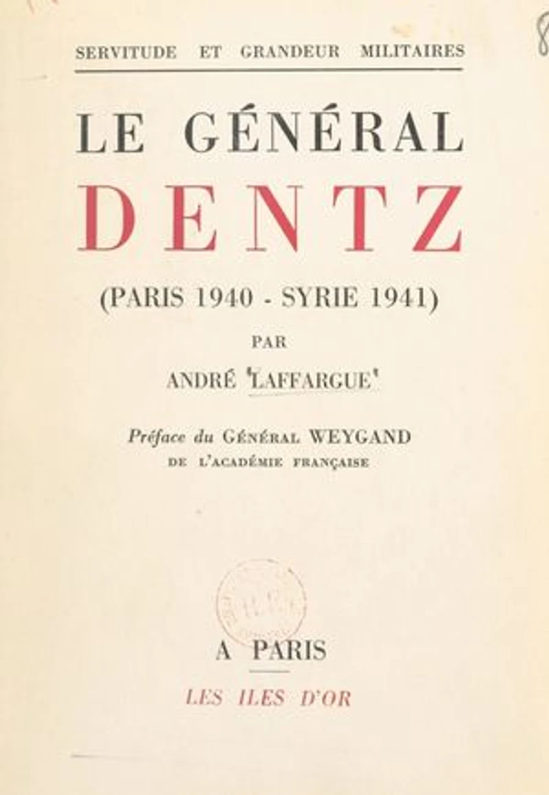 Le Général Dentz (Paris 1940-Syrie 1941)