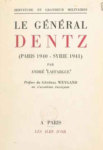 Le Général Dentz (Paris 1940-Syrie 1941)
