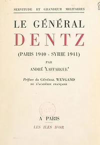 Le Général Dentz (Paris 1940-Syrie 1941)
