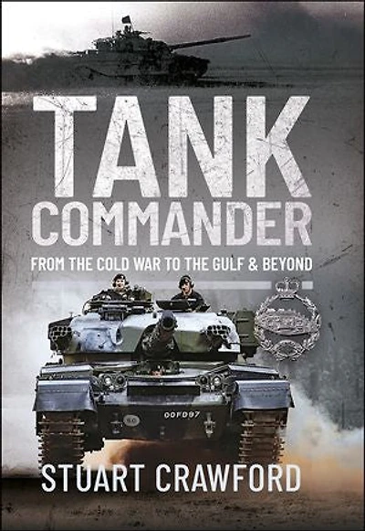 Tank Commander: From the Cold War to the Gulf & Beyond