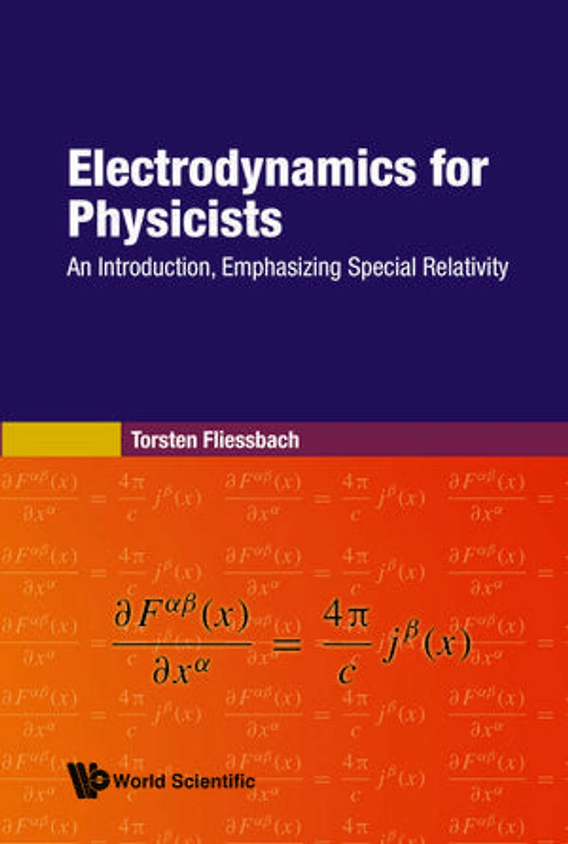 Electrodynamics For Physicists: An Introduction, Emphasizing Special Relativity