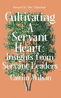 Cultivating a Servant Heart: Insights From Leaders
