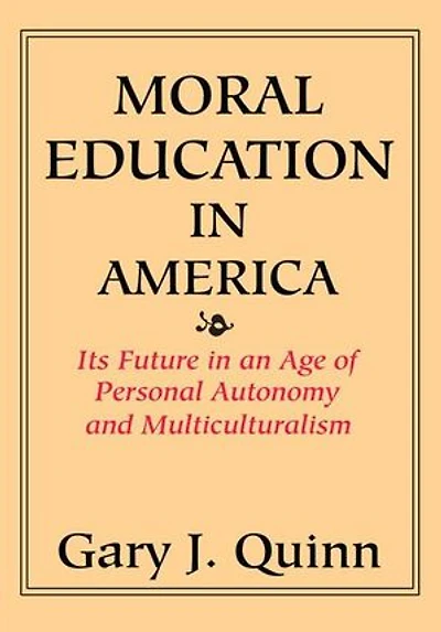 Moral Education America: Its Future an Age of Personal Autonomy and Multiculturalism
