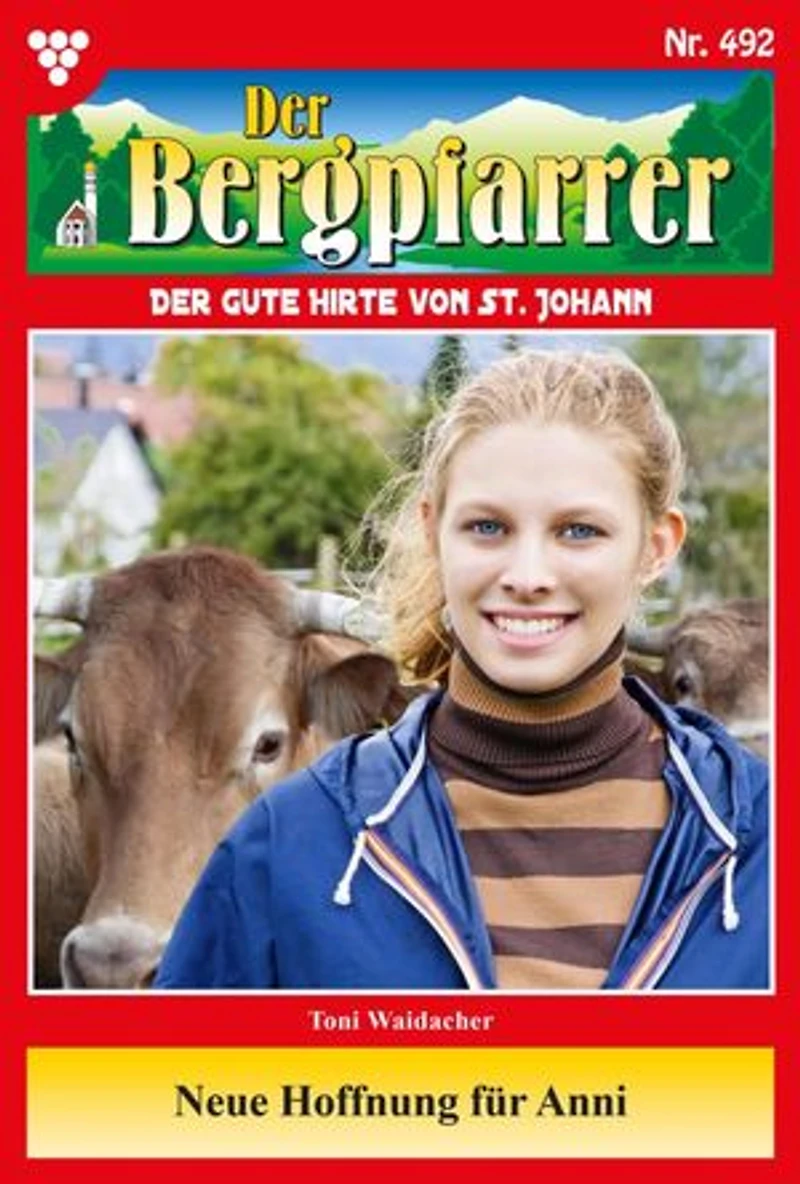 Neue Hoffnung für Anni: Der Bergpfarrer 492 – Heimatroman
