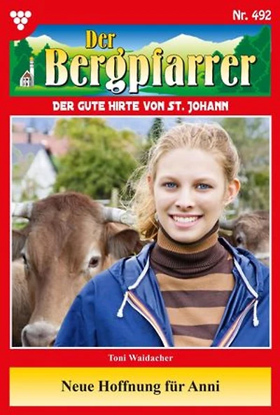 Neue Hoffnung für Anni: Der Bergpfarrer 492 – Heimatroman