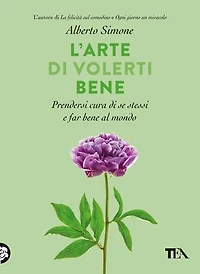 L'arte di volerti bene: Prendersi cura di se stessi e far bene al mondo
