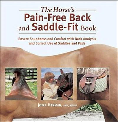 The Horse's Pain-free Back and Saddle-fit Book: Ensure Soundness Comfort with Analysis Correct Use of Saddles Pads