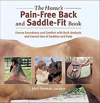 The Horse's Pain-free Back and Saddle-fit Book: Ensure Soundness Comfort with Analysis Correct Use of Saddles Pads