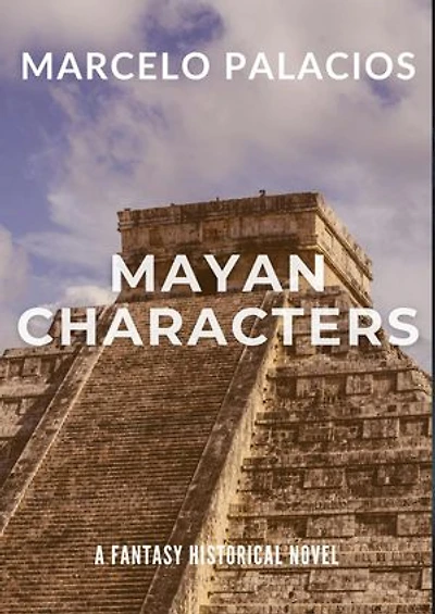 Mayan Characters: A Fantasy Historical Novel