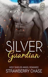 Silver Guardian: Holy Shields Angel Romance, #1