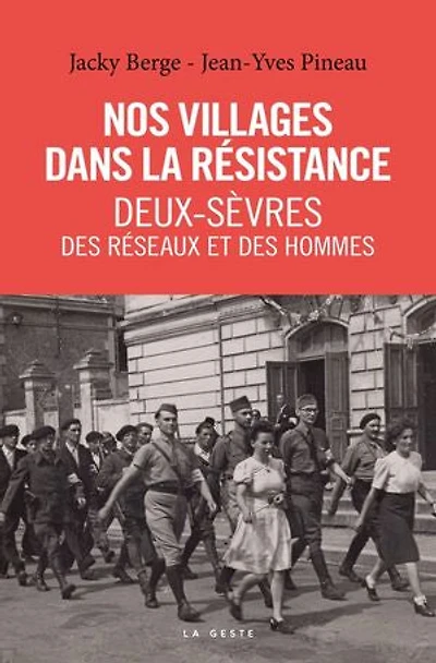 Nos villages dans la Résistance - Deux-Sèvres : Des réseaux et des hommes