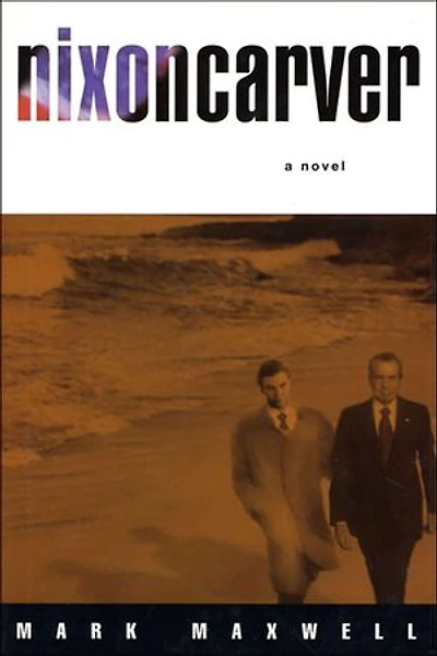 Nixoncarver: A Novel