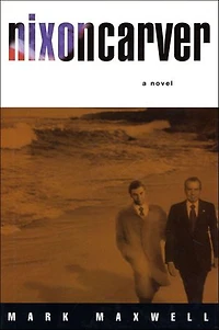 Nixoncarver: A Novel
