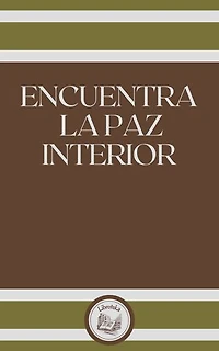 ENCUENTRA LA PAZ INTERIOR