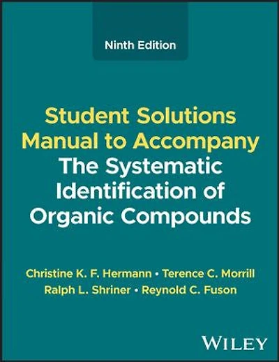 The Systematic Identification of Organic Compounds, Student Solutions Manual