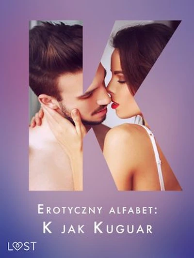 Erotyczny alfabet: K jak Kuguar - zbiór opowiadań