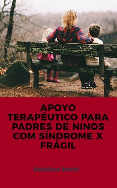 APOYO TERAPÉUTICO PARA PADRES DE NINOS COM SÍNDROME X FRÁGIL