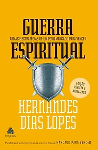 Guerra Espiritual: Armas e estrátegias de um povo marcado para vencer