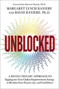 Unblocked: A Revolutionary Approach to Tapping into Your Chakra Empowerment Energy Reclaim Passion, Joy, and Confidence