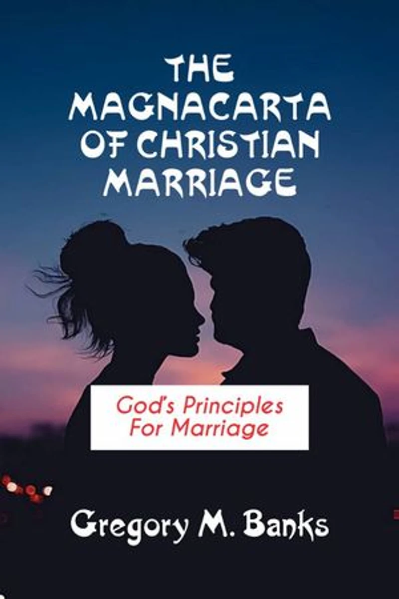 The MagnaCarta of Christian Marriage: God's Principle for Marriage
