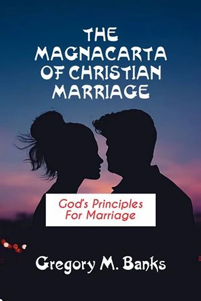 The MagnaCarta of Christian Marriage: God's Principle for Marriage