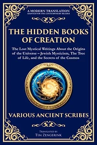 The Hidden Books of Creation - The Lost Mystical Writings About the Origins of the Universe: Jewish Mysticism, The Tree of Life, and the Secrets of the Cosmos