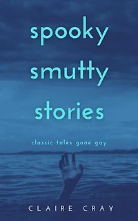 Spooky Smutty Stories: Classic Tales Gone Gay: Spooky Smutty Stories, #1