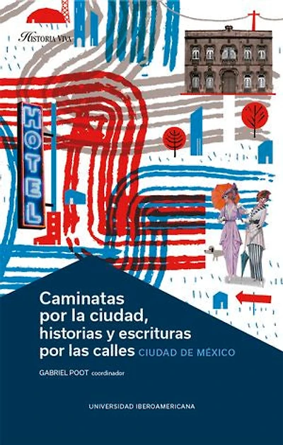 Caminatas por la ciudad, historias y escrituras por las calles: Ciudad de México