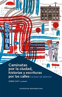 Caminatas por la ciudad, historias y escrituras por las calles: Ciudad de México