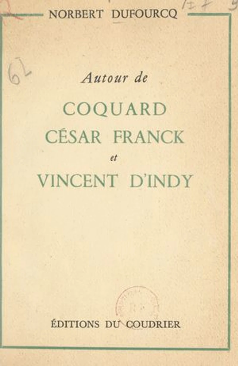 Autour de Coquard, César Franck et Vincent d'Indy: D'après une correspondance inédite