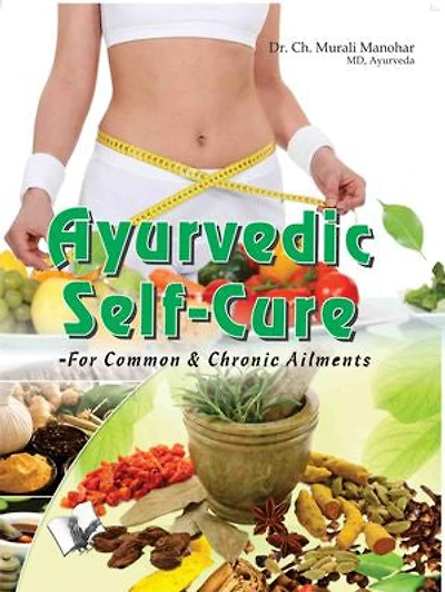 Ayurvedic Self Cure: For Common & Chronic Ailments