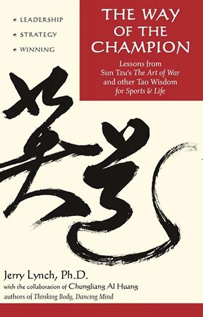 the Way of Champion: Lessons from Sun Tzu's Art War and Other Tao Wisdom for Sports & Life