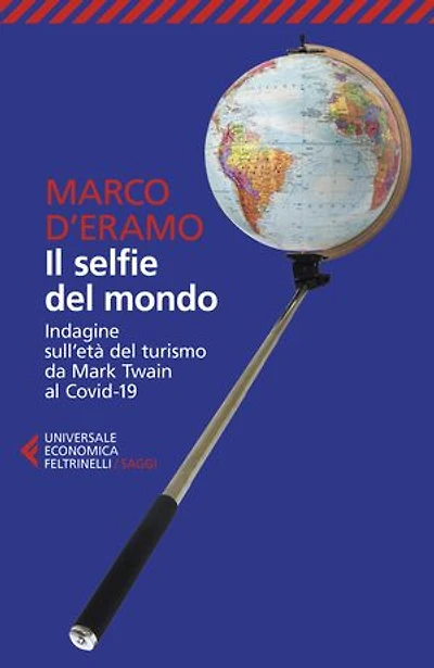 Il selfie del mondo: Indagine sull'età del turismo da Mark Twain al Covid-19